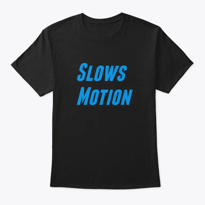 Slows Motion